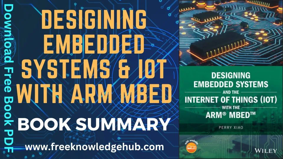 Designing Embedded Systems and the Internet of Things with the ARM MBED: Book Summary| Download Free Book PDF