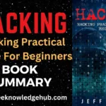Hacking Practical Guide for Beginners: Book Summary| Download Free Book PDF